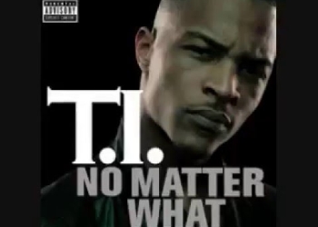 No Matter What Song by T.I. Lyrics