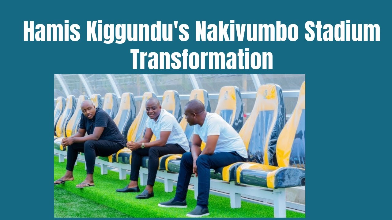 Hamis Kiggundu’s Nakivumbo Stadium Transformation: AFCON’s Iconic Venue (#046)