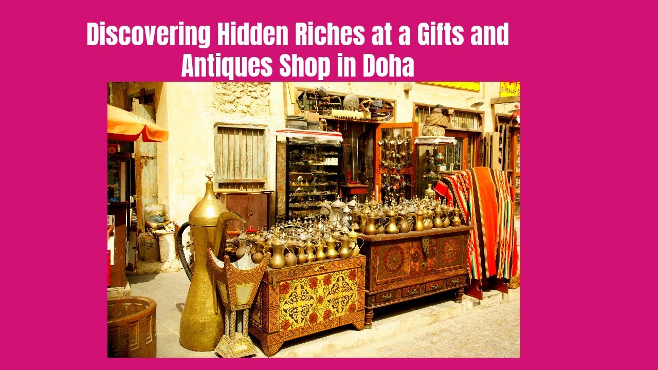 Discovering Hidden Riches at a Gifts and Antiques Shop in Doha (#030)