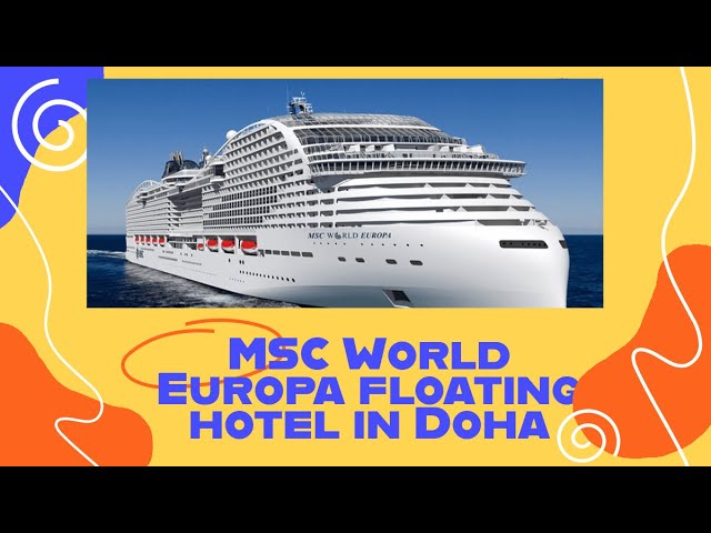 Witness the Grand Arrival of MSC World Europa in Doha: Ready for 2022 World Cup 4K (#003)