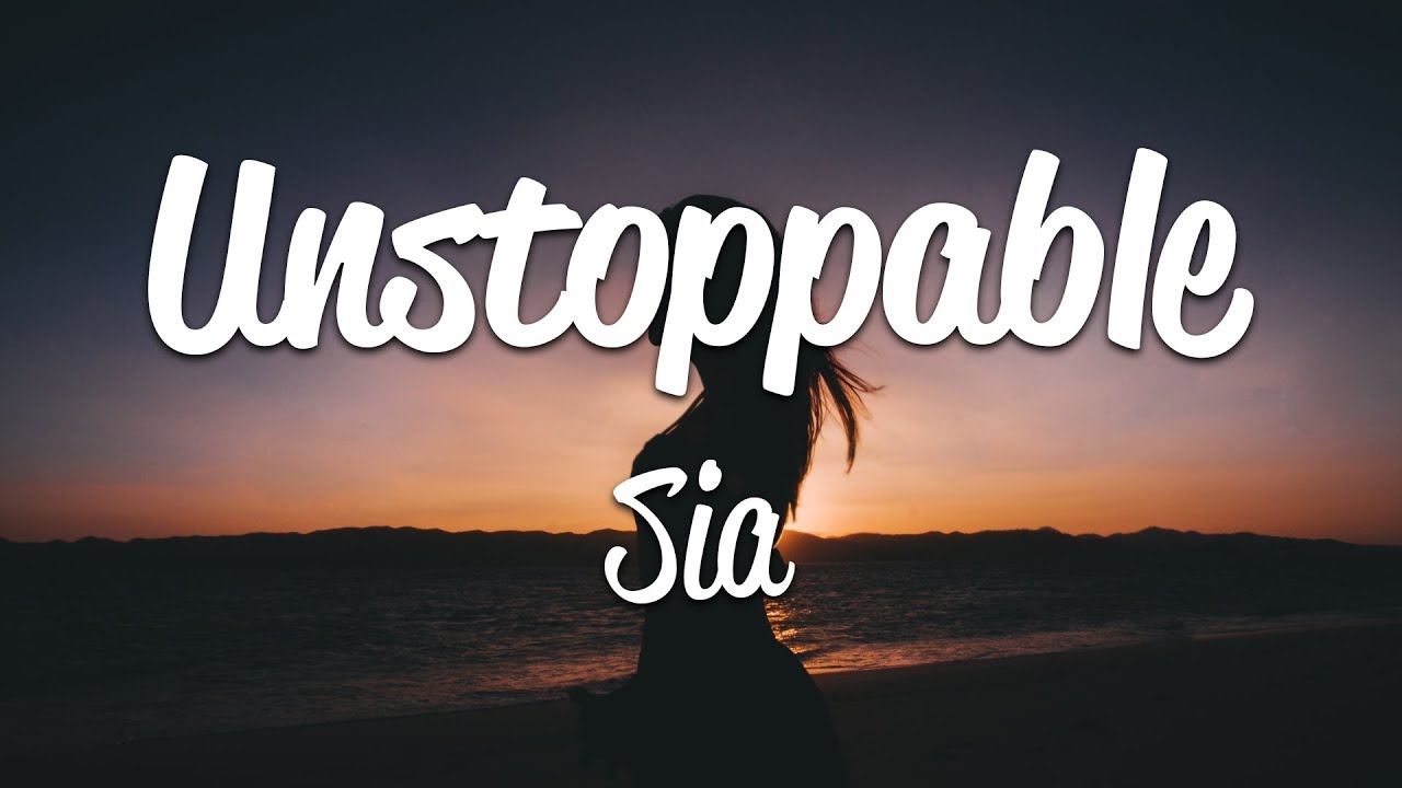 Unstoppable Song by Sia Lyrics