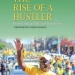Unveiling Determination: “The Rise of a Hustler” from Modest Beginnings to National Leadership