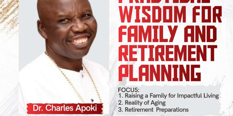 Wisdom for Family and Retirement Planning Mentorship Class with Dr. Charles Apoki – Register Now!