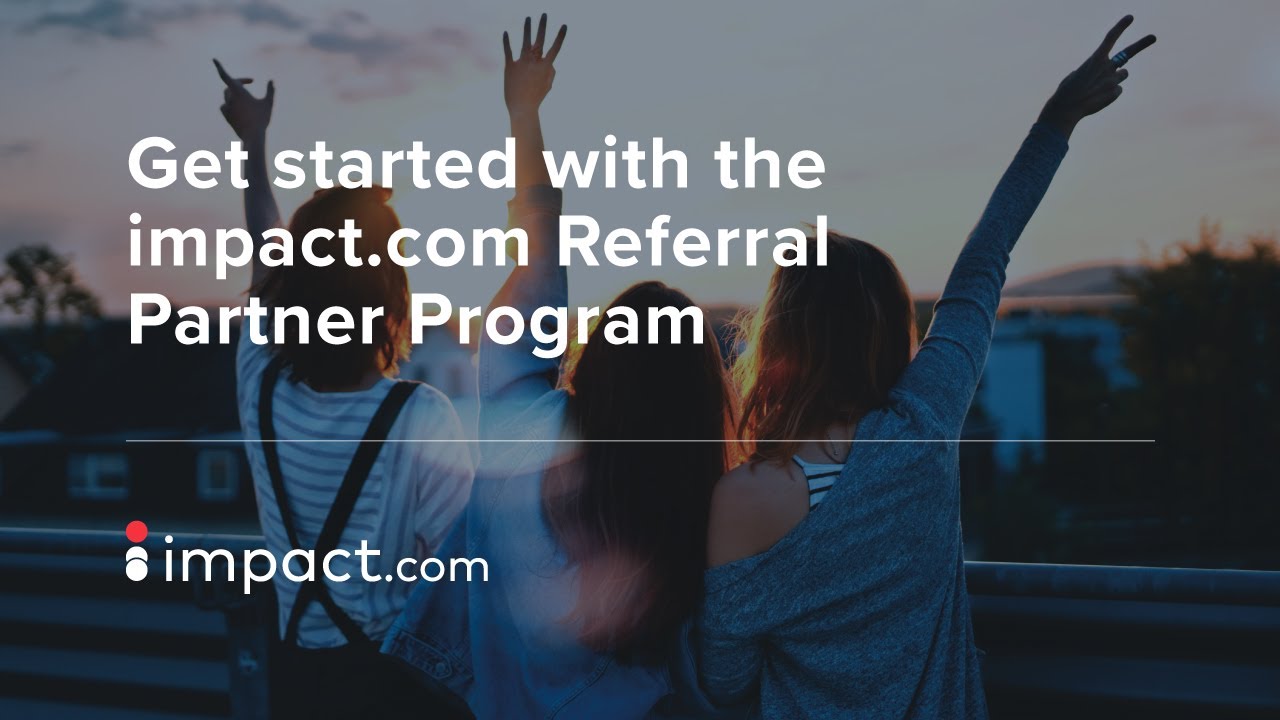 Unlock Earnings with impact.com’s Referral Partner Program: A Comprehensive Guide