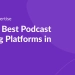 The 12 Best Podcast Hosting Platforms in 2024