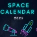 2025 Space Calendar: Rocket Launches, Missions, and Skywatching Events 🚀🔭