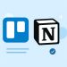How to Use Trello and Notion for Managing Projects