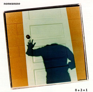 0 + 2 = 1: Nomeansno’s Avant-Garde Post-Hardcore Masterpiece