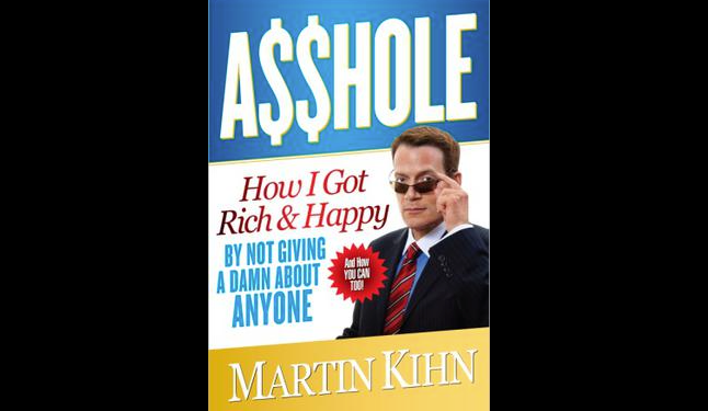 A$$hole: How I Got Rich and Happy by Not Giving a Shit About You by Martin Kihn: Overview and Reception