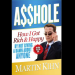 A$$hole: How I Got Rich and Happy by Not Giving a Shit About You by Martin Kihn: Overview and Reception