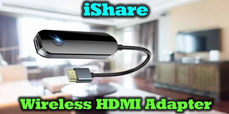 iShare iOS Wireless HDMI Display Adapter: What It Does and Who It’s For